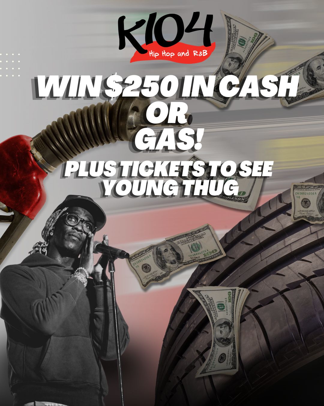 K104 Hip Hop and R&B radio station promotion offering $250 cash or gas prize, plus tickets to see Young Thug.